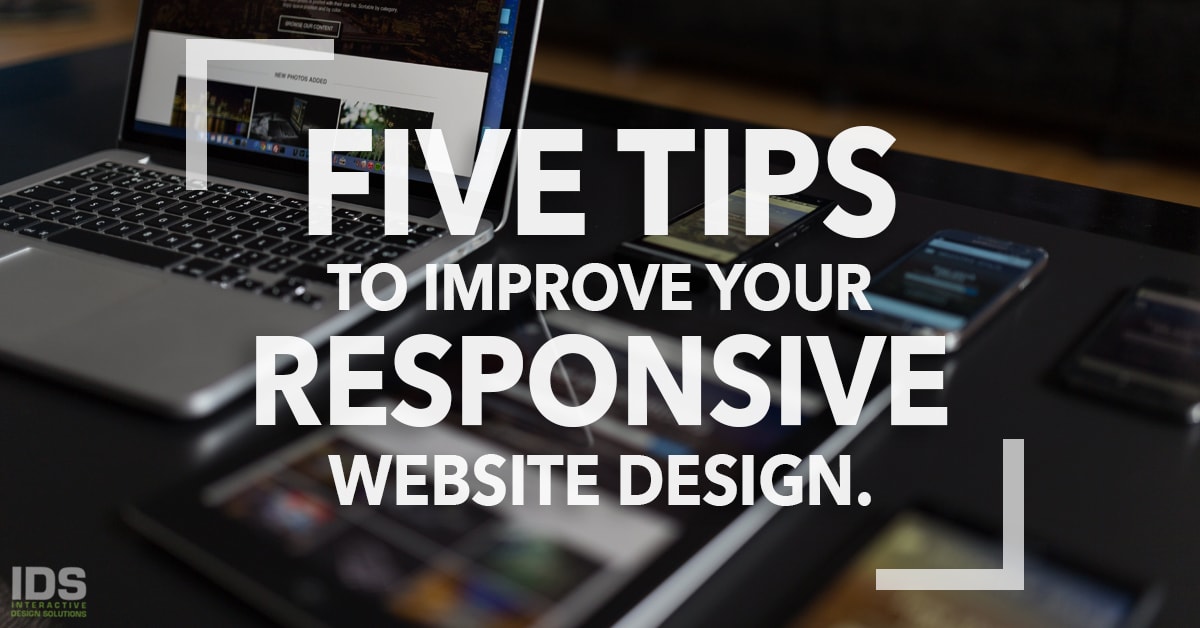 5 Tips to Improve Your Responsive Website | Interactive Design Solutions